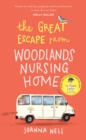 The Great Escape from Woodlands Nursing Home : A totally laugh out loud and uplifting novel of friendship, love and aging disgracefully - eBook