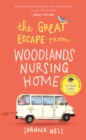The Great Escape from Woodlands Nursing Home : A totally laugh out loud and uplifting novel of friendship, love and aging disgracefully - Book