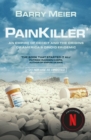 Pain Killer : An Empire of Deceit and the Origins of America's Opioid Epidemic, NOW A MAJOR NETFLIX SERIES - eBook