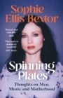 Spinning Plates : SOPHIE ELLIS-BEXTOR talks Music, Men and Motherhood - Book