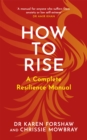 How to Rise : A Complete Resilience Manual - Book