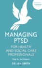 Managing PTSD for Health and Social Care Professionals : Help for the Helpers - eBook