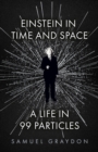 Einstein in Time and Space : A Life in 99 Particles - eBook