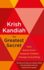 The Greatest Secret : How being God's adopted children changes everything - eBook