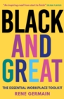 Black and Great : The Essential Workplace Toolkit "An inspiring read from start to finish."- Selina Flavius - Book
