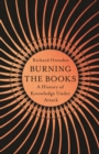 Burning the Books: RADIO 4 BOOK OF THE WEEK : A History of Knowledge Under Attack - eBook