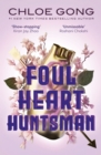 Foul Heart Huntsman : the unmissable, gripping and searingly romantic sequel to historical fantasy Foul Lady Fortune - Book