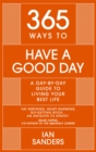 365 Ways to Have a Good Day : A Day-by-day Guide to Living Your Best Life - Book