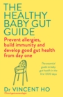 The Healthy Baby Gut Guide : Prevent allergies, build immunity and develop good gut health from day one - Book