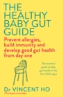 The Healthy Baby Gut Guide : Prevent allergies, build immunity and develop good gut health from day one - eBook