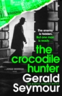 The Crocodile Hunter : The spellbinding new thriller from the master of the genre - eBook