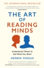 The Art of Reading Minds : Understand Others to Get What You Want - Book