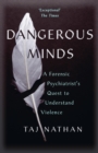 Dangerous Minds : A Forensic Psychiatrist's Quest to Understand Violence - eBook