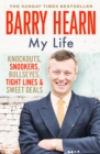 Barry Hearn: My Life : Knockouts, Snookers, Bullseyes, Tight Lines and Sweet Deals - Book