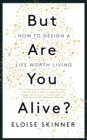 But Are You Alive? : How to Design a Life Worth Living - Book