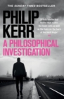 A Philosophical Investigation : A brain-bending serial killer thriller from the creator of the bestselling Bernie Gunther books - eBook