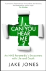 Can You Hear Me? : An NHS Paramedic's Encounters with Life and Death - eBook