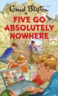 Five Go Absolutely Nowhere - eBook