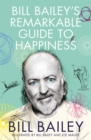 Bill Bailey's Remarkable Guide to Happiness - Book