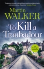To Kill a Troubadour : Bruno battles extremists in this gripping Dordogne Mystery - eBook