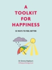 A Toolkit for Happiness : 55 Ways to Feel Better - Book