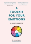 A Toolkit for Your Emotions : 45 ways to feel better - Book