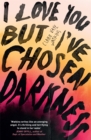 I Love You But I've Chosen Darkness - Book
