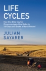 Life Cycles : How One Bike Courier Circumnavigated the Globe In 169 Days and Broke a World Record - eBook