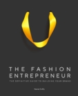 The Fashion Entrepreneur : A Definitive Guide to Building Your Brand - Book