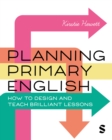 Planning Primary English : How to Design and Teach Brilliant Lessons - Book