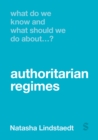 What Do We Know and What Should We Do About Authoritarian Regimes? - Book