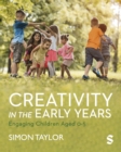 Creativity in the Early Years : Engaging Children Aged 0-5 - eBook