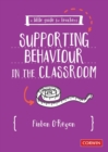 A Little Guide for Teachers: Supporting Behaviour in the Classroom - Book