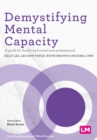 Demystifying Mental Capacity : A guide for health and social care professionals - eBook