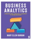 Business Analytics : Combining data, analysis and judgement to inform decisions - Book