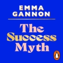 The Success Myth : Our obsession with achievement is a trap. This is how to break free - eAudiobook