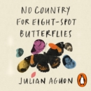 No Country for Eight-Spot Butterflies : With an introduction by Arundhati Roy - eAudiobook