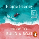 How to Build a Boat : AS SEEN ON BBC BETWEEN THE COVERS - eAudiobook