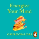 Energize Your Mind : A Monk’s Guide to Mindful Living - eAudiobook