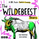 The Wildebeest Years : A BBC Radio Sketch Comedy - eAudiobook
