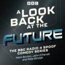 A Look Back at the Future : The BBC Radio 4 Spoof Comedy Series - eAudiobook