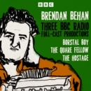Brendan Behan: Borstal Boy, The Quare Fellow and The Hostage : Three BBC Radio Full-Cast Productions - eAudiobook
