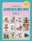 The Super Cute Amigurumi Bible - Book