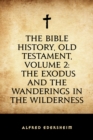 The Bible History, Old Testament, Volume 2: The Exodus and the Wanderings in the Wilderness - eBook