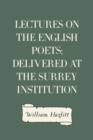 Lectures on the English Poets; Delivered at the Surrey Institution - eBook