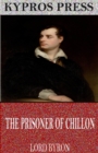 The Prisoner of Chillon - eBook
