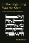 In the Beginning Was the State : Divine Violence in the Hebrew Bible - Book