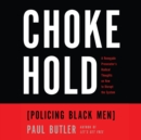 Chokehold : Policing Black Men - eAudiobook
