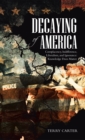Decaying of America : Complacency, Indifference, Liberalism, and Ignorance: Knowledge Does Matter - eBook