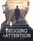 Begging 4 Attention : Crack of Dawn - eBook